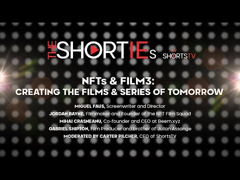 The SHORTIEs and ShortsTV Present 'NFTs & Film 3: Creating the Film & Series of Tomorrow'