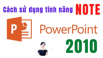Cách sử dụng tính năng note trong powerpoint 2010 | Nguyễn Huệ