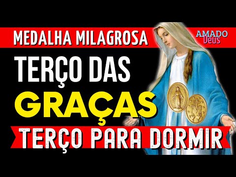 TERÇO DE NOSSA SENHORA DAS GRAÇAS, terço para dormir, Amado Deus, momento de oração