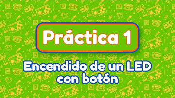 Práctica 1: Encendido de un led con Botón