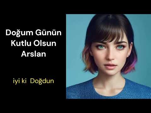 Doğum Günün Kutlu Olsun Arslan ,iyi ki doğdun Arslan