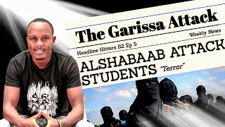 Garissa College Attack - Headline Hitters 2 Ep 5