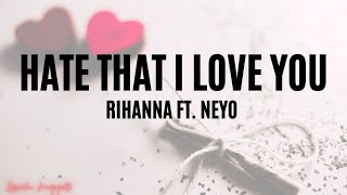 Hate That I Love You - Rihanna Ft. Ne-Yo