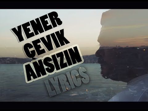 Yener Çevik - Ansızın (Lyrics Video)