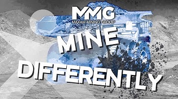 Mine Differently with MAXAM MINING GROUP