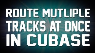 Weekly Tip 1 - Route Multiple Tracks at Once! (Cubase)