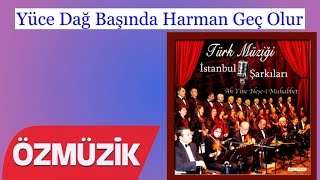 Yüce Dağ Başında Harman Geç Olur - İstanbul Şarkıları  Resimi