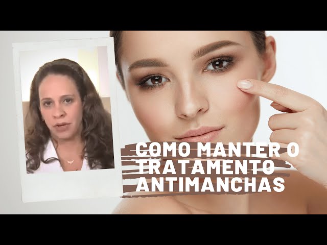 Como manter o resultado do tratamento antimanchas  com  Dra.  Marcia Linhares