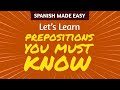 SPANISH PREPOSITIONS YOU MUST KNOW | Spanish Made Easy