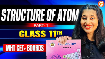 Structure of Atom Class 11 Part 1 | HSC & MHT-CET Chemistry | Maharashtra Board | By Siona Mam