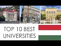 TOP 10 BEST  UNIVERSITIES IN  HUNGARY / TOP 10 MEJORES UNIVERSIDADES DE HUNGRÍA