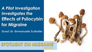 A Pilot Study Investigates the Effects of Psilocybin for Migraine