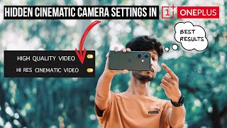 HIDDEN CINEMATIC CAMERA SETTINGS IN ONEPLUS MOBILE | CREATE FILM LOOK USING YOUR ONEPLUS PHONE
