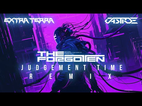 Extra Terra & Castroe - Judgement Time (The Forgotten Remix)
