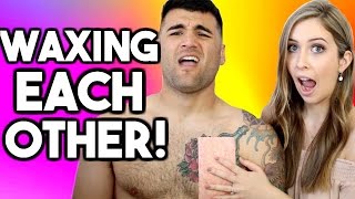 MY FIANCE WAXES ME! MY FIANCE WAXES ME!