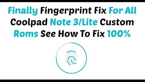 [Hindi] Finally Fingerprint Fix For All Coolpad Note 3/Lite Custom Roms See How To Fix 100%