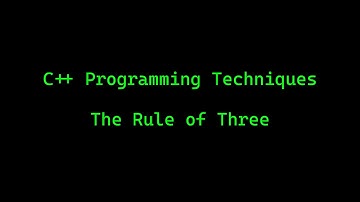 C++ Programming Techniques: The Rule of Three