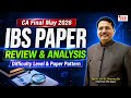 IBS Paper Review &amp; Analysis | CA Final May 2026 | Difficulty Level &amp; Paper Pattern