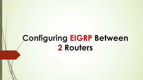 Configuring EIGRP between 2 Routers | English