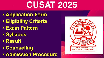 CUSAT 2025 - Eligibility Criteria, Exam Date, Application form, Exam Pattern, Counseling
