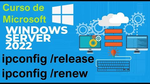 Curso de Microsoft Windows Server 2022 desde cero | IPCONFIG RELEASE, IPCONFIG RENEW (video 61)