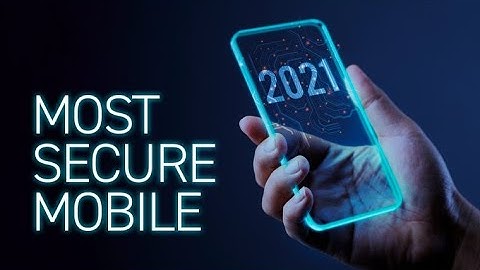 2021 Most Secured Smartphones
