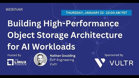 LF Live Webinar: Building High-Performance Object Storage Architecture for AI Workloads