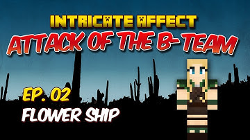 "Flower Ship" Attack of the B-Team SMP - Ep. 02