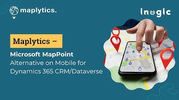 Maplytics – Microsoft MapPoint Alternative on Mobile for Dynamics 365 CRM/Dataverse