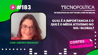 Tecnopolítica #186 - Qual é a importância e o que é o mídia ativismo no sul-global?