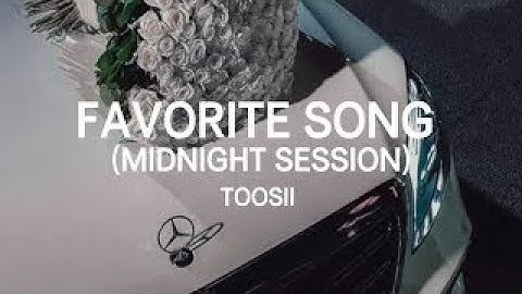 Toosii - Favorite Song | Midnight Session | (Lyrics)  [1 Hour Version]