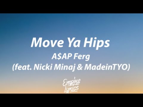A$AP Ferg - Move Ya Hips feat. Nicki Minaj & MadeinTYO [Lyrics]