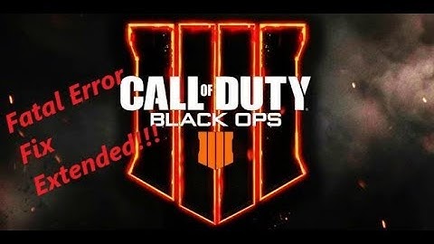 COD Black Ops 4 Fatal Error Fix Extended
