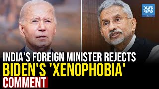 India’s Foreign Minister Rejects Biden’s ‘Xenophobia’ Comment | Dawn News English