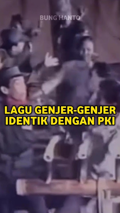 WHY IS THE SONG GENJER-GENJER SO IDENTICAL WITH THE PKI?