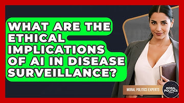 What Are The Ethical Implications Of AI In Disease Surveillance? - Moral Politics Experts