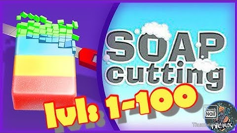Soap Cutting - Satisfying ASMR 😍😍- Gameplay Walkthrough - level: 1-100 | Satisfying Game | nickx