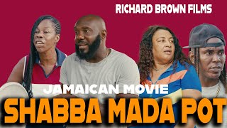 SHABBA MADA POT | JAMAICAN MOVIE BY RICHARD BROWN FILMS