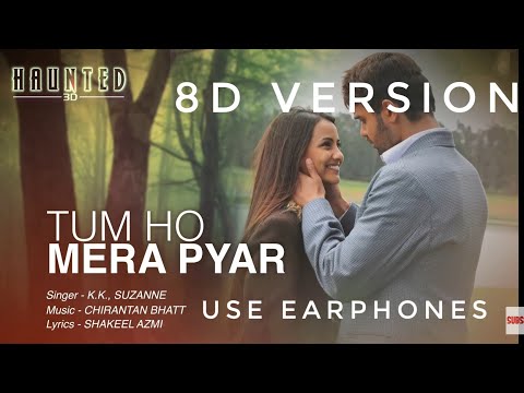 Tum Ho Mera Pyaar (8D Audio) | KK | Suzanne | Haunted 3d | Use Headphones