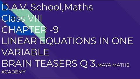 D.A.V. Math|Class VIII|Ch-9 LINEAR EQUATIONS IN ONE VARIABLE| BRAIN TEASERS Q 3.( ALL PARTS)