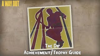 A WAY OUT - The Dip Achievement/Trophy Guide