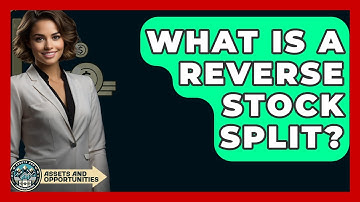 What Is A Reverse Stock Split? - AssetsandOpportunity.org