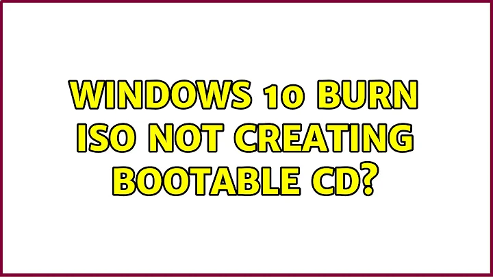 Windows 10 burn iso not creating bootable CD? (3 Solutions!!)