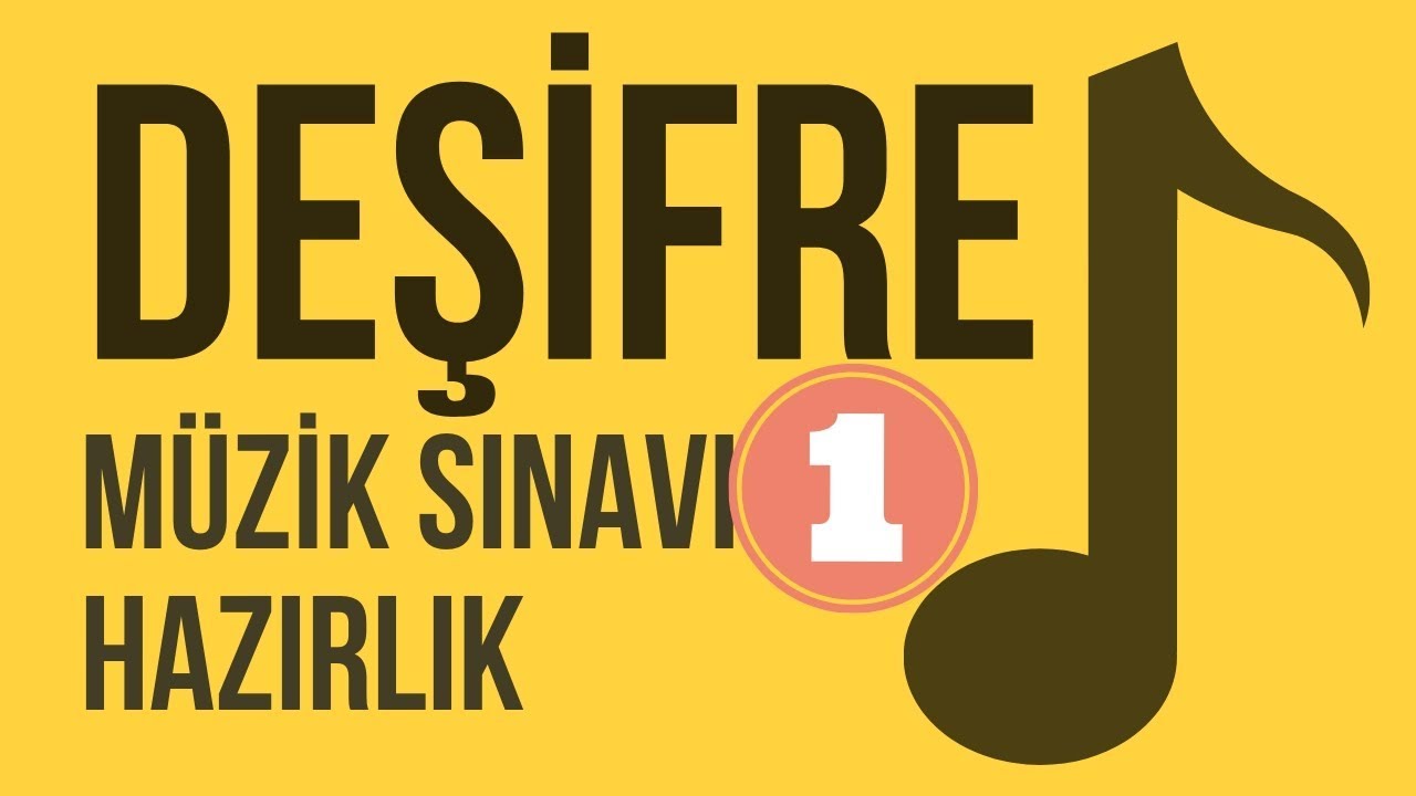MÜZİKTE DEŞİFRE - NOTA DEŞİFRE (Müzik Yetenek Sınavı Hazırlık Videoları)