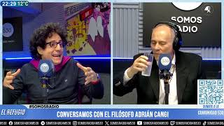 CONVERSAMOS CON EL FILÓSOFO ADRIÁN CANGI | EL REFUGIO | AM530