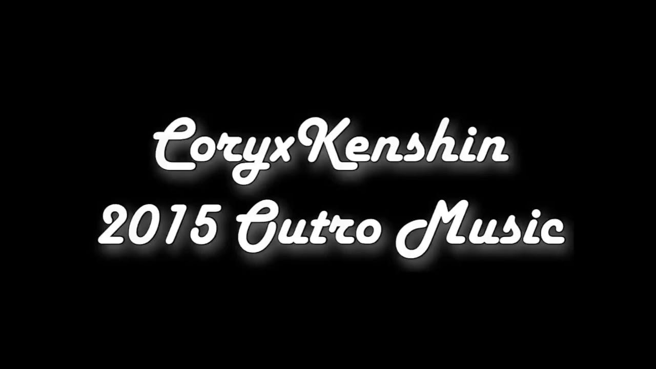 Coryxkenshin Outro Music 2015 Youtube - coryxkenshin outro roblox id