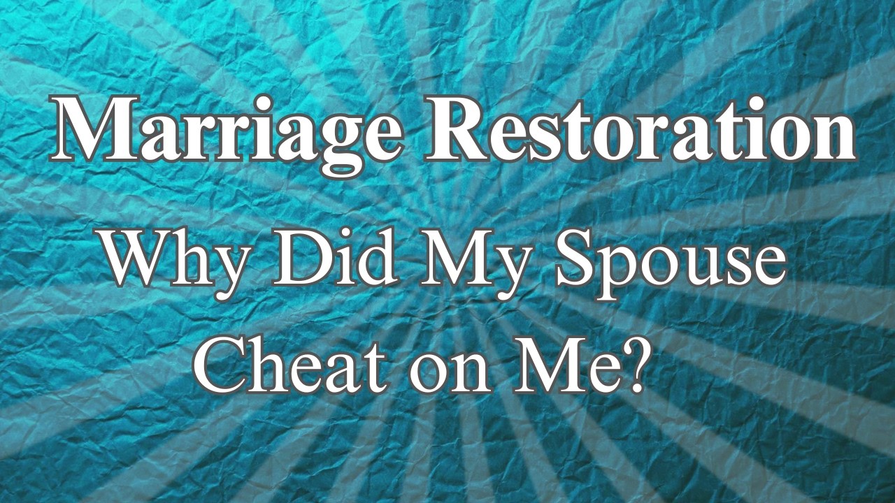 Why Did My Spouse Cheat On Me?