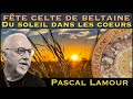  fte celte de beltaine  du soleil dans les coeurs  avec pascal lamour