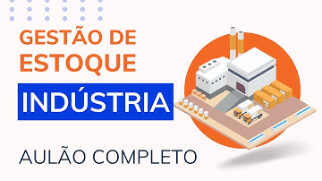 AULÃO COMPLETO   GESTÃO DE ESTOQUE PARA INDÚSTRIAS