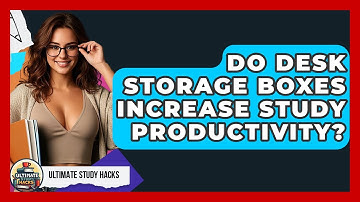 Do Desk Storage Boxes Increase Study Productivity? - Ultimate Study Hacks